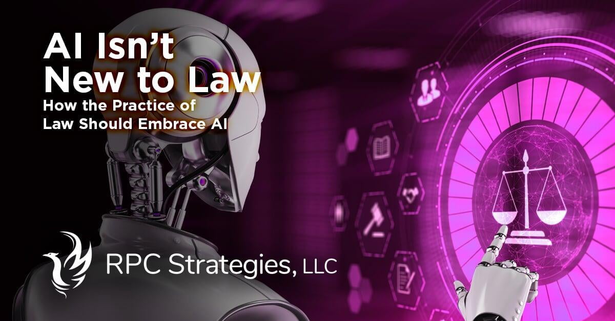 AI Isn't New to Law: How the Practice of Law Should Embrace AI