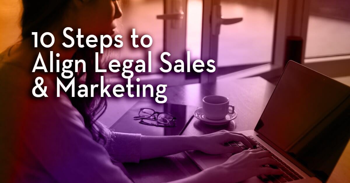 10 Steps to Align Legal Sales & Marketing